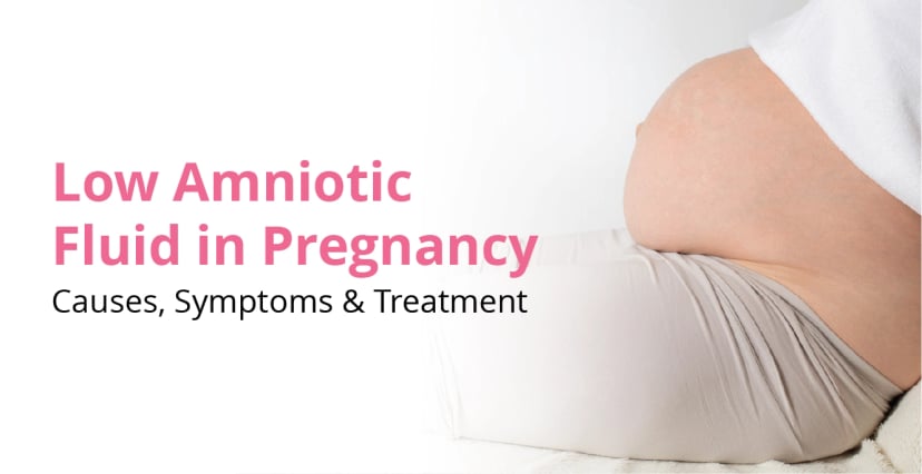 Low amniotic fluid in pregnancy: Causes & Treatment