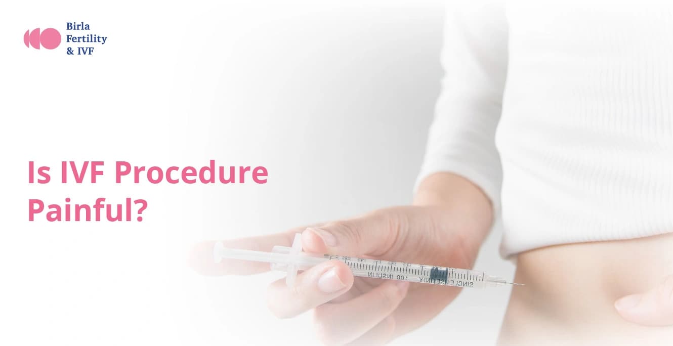 Is IVF Procedure Painful? What to Expect During the Process